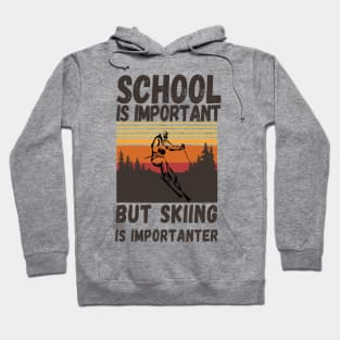 School Is Important But Skiing Is Importanter, Retro Funny skiing Hoodie